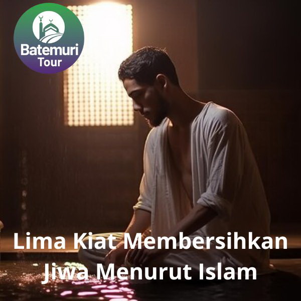 Lima Kiat Membersihkan Jiwa Menurut Islam